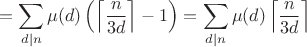 $$=\sum_{d|n}\mu(d)\left(\left\lceil\frac n{3d}\right\rceil-1\right)=\sum_{d|n}\mu(d)\left\lceil\frac n{3d}\right\rceil$$