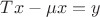 $Tx - \mu x = y$