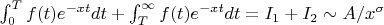 $\int_0^T f(t)e^{-xt}dt + \int_T^{\infty} f(t)e^{-xt}dt = I_1 + I_2 \sim A/x^{\sigma}$