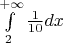 $\int\limits_2^{+\infty}{1\over10}dx$