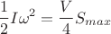 $$\dfrac{1}{2}I\omega^2 = \dfrac{V}{4}S_{max}$$