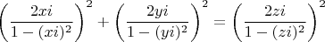 $$\[\left( {\frac{{2xi}}{{1 - (xi)^2 }}} \right)^2  + \left( {\frac{{2yi}}{{1 - (yi)^2 }}} \right)^2  = \left( {\frac{{2zi}}{{1 - (zi)^2 }}} \right)^2\]$