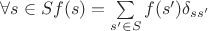 $\forall s \in S f(s) = \sum\limits_{s'\in S} { f(s') \delta_{ss'} }$