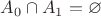 $A_0 \cap A_1 = \varnothing$