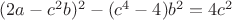 $(2a-c^2b)^2-(c^4-4)b^2=4c^2$ $(2a-c^2b)^2-(c^4-4)b^2=4c^2$