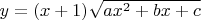$y=(x+1)\sqrt{ax^2+bx+c}$