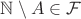 $\mathbb N\setminus A\in\mathcal F$