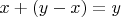 $x+(y-x)=y$