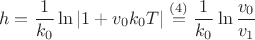 $$ h=\dfrac1{k_0}\ln|1+v_0 k_0 T|\stackrel{(4)}=\dfrac1{k_0}\ln\dfrac{v_0}{v_1}$$