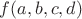 $f(a,b,c,d)$