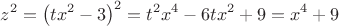$$
z^2  = \left( {tx^2  - 3} \right)^2  = t^2 x^4  - 6tx^2  + 9 = x^4  + 9
$