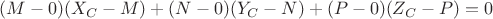 $ (M-0)( X_C-M)+(N-0)( Y_C-N)+(P-0)( Z_C-P)=0$