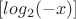 $[log_2 (-x)]$
