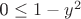 0 \le 1 - y^2