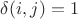 $\delta(i,j)= 1$