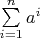 $\sum\limits_{i = 1}^n a^i$