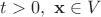 $t > 0,~{\mathbf{x}} \in V $