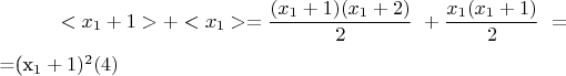 $$< x_1 + 1 >   +  < x_1 > =\frac{(x_1 +1)(x_1 + 2)}{2}\ + \frac{x_1(x_1 + 1)}{2}\ =  

=(x_1 + 1)^2\engo(4)$$