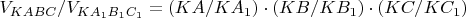 $V_{KABC}/V_{KA_1B_1C_1}=(KA/KA_1)\cdot (KB/KB_1)\cdot (KC/KC_1)$