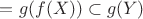 $=g(f(X))\subset g(Y)$