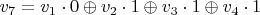 $v_{7}=v_{1}\cdot 0\oplus v_{2}\cdot 1\oplus v_{3}\cdot 1\oplus v_{4}\cdot 1$