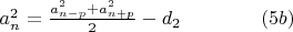 $a_n^2  = \frac{{a_{n - p}^2  + a_{n + p}^2 }}{2}   - d_2 \qquad\qquad(5b)
$