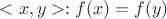 $<x,y>:f(x) = f(y)$