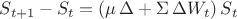 $S_{t+1}-S_t = (\mu \, \Delta + \Sigma \, \Delta W_t)\,S_t$