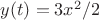 $y(t)=3x^2/2 $ $y(t)=3x^2/2 $