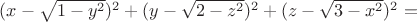 $(x-\sqrt{1-y^2})^2+(y-\sqrt{2-z^2})^2+(z-\sqrt{3-x^2})^2=$