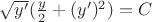 $ \sqrt{y'} (\frac{y}{2}+(y')^2) =C $