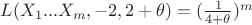 $L(X_1...X_m,-2, 2+ \theta)=(\frac{1}{4+ \theta})^m$