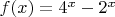 $f(x)=4^x-2^x$