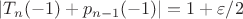 $|T_n(-1)+p_{n-1}(-1)|=1+\varepsilon/2$