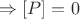 $\Rightarrow [P]=0$