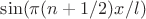 $\sin(\pi(n+1/2)x/l)$