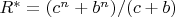 $R^*=(c^n + b^n )/(c + b)$
