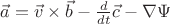 $\vec{a} = \vec{v}\times\vec{b} - \frac{d}{dt} \vec{c} - \nabla \Psi$