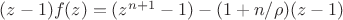 $(z-1)f(z) = (z^{n+1}-1) - (1 + n/\rho)(z-1)$