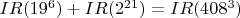 $IR(19^6)+IR(2^{21})=IR(408^3)$