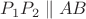 $P_{1}P_{2} \parallel AB$