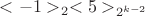 $<-1>_2 <5>_{2^{k-2}}$