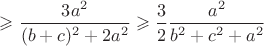 $\geqslant \dfrac{3a^2}{(b+c)^2+2a^2} \geqslant \dfrac{3}{2}\dfrac{a^2}{b^2+c^2+a^2}$
