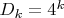 $D_k = 4^k$