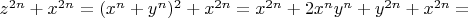 $z^{2n}+x^{2n}=(x^n+y^n)^2+x^{2n}=x^{2n}+2x^ny^n+y^{2n}+x^{2n}=$