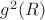 $g^2(R)$