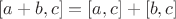 $[a+b, c]=[a,c]+[b,c]$