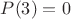$P(3)=0$