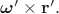 $\boldsymbol{\omega}'\times\mathbf{r}'.$