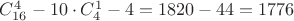 $C^4_{16}-10\cdot C^1_4-4=1820-44=1776$